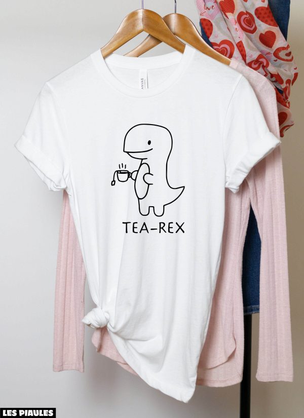 Cadeau Pour Mon Amoureuse T-Shirt Tea Rex Cute Dinosaur