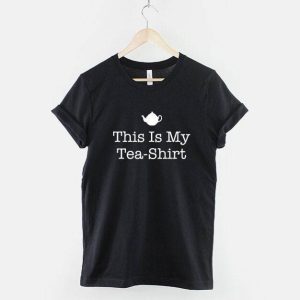 Cadeau Pour Mon Amoureuse T-Shirt This Is My Tea