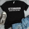 Cadeau Pour Mon Amoureuse T-Shirt Veterinaire People Are
