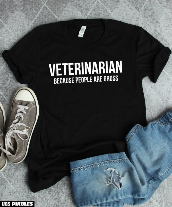 Cadeau Pour Mon Amoureuse T-Shirt Veterinaire People Are