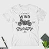 Cadeau Pour Mon Amoureux T-Shirt Biker Wind Is My Therapy
