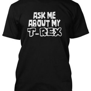 Cadeau Pour Mon Amoureux T-Shirt Dinosaure Ask Me About My