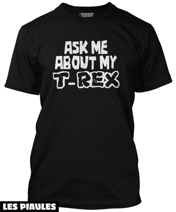 Cadeau Pour Mon Amoureux T-Shirt Dinosaure Ask Me About My