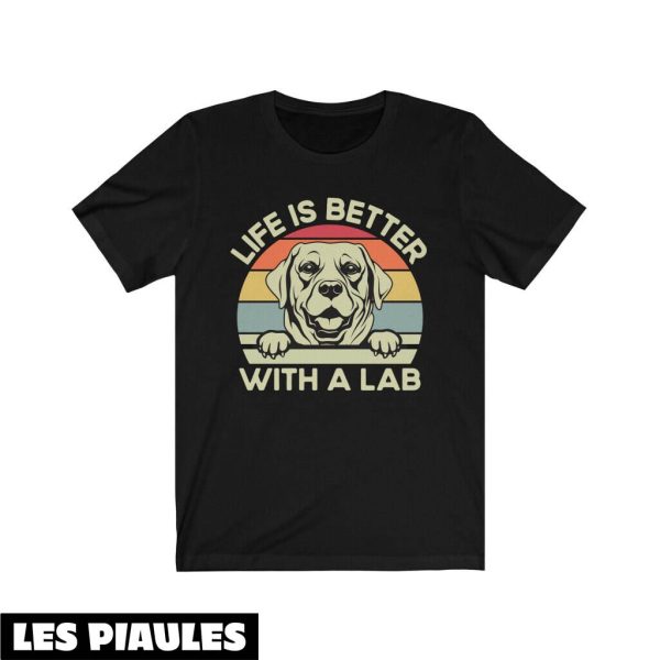 Cadeau Pour Mon Amoureux T-Shirt Funny Dog Life Is Better