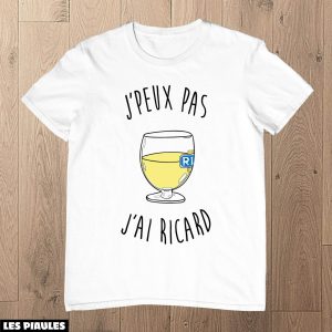 Cadeau Pour Mon Amoureux T-Shirt I Can’t I Have Ricard Man