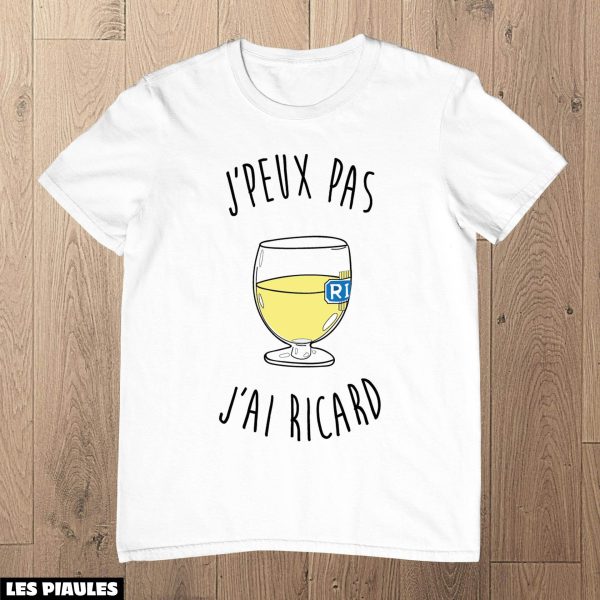 Cadeau Pour Mon Amoureux T-Shirt I Can’t I Have Ricard Man