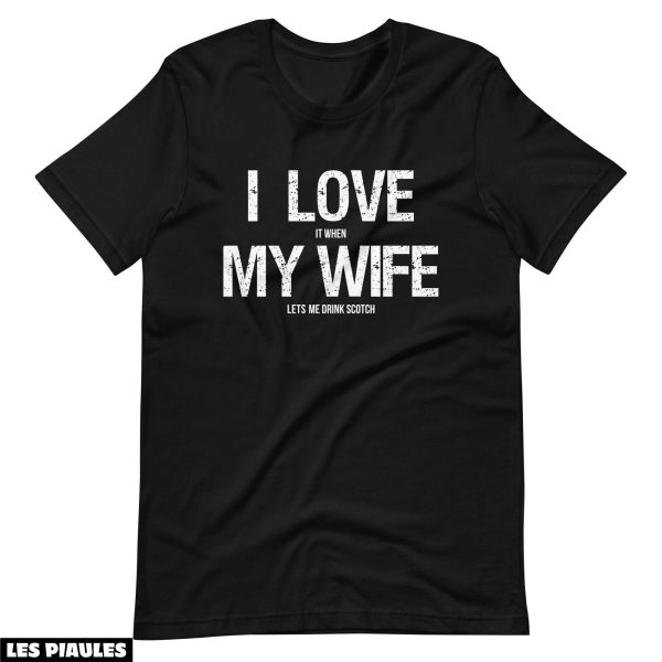 Cadeau Pour Mon Amoureux T-Shirt I Love My Wife Scotch