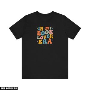 Cadeau Pour Mon Amoureux T-Shirt In My Book Lover Era Cadeau Pour Mon Amoureux T-Shirt In My Book Lover Era