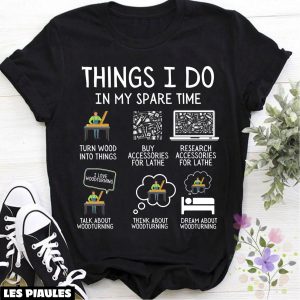 Cadeau Pour Mon Amoureux T-Shirt Mon Temps Libre Tourneur Cadeau Pour Mon Amoureux T-Shirt Mon Temps Libre Tourneur