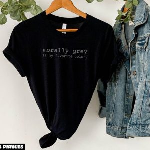 Cadeau Pour Mon Amoureux T-Shirt Morally Grey Is My Favorite Cadeau Pour Mon Amoureux T-Shirt Morally Grey Is My Favorite