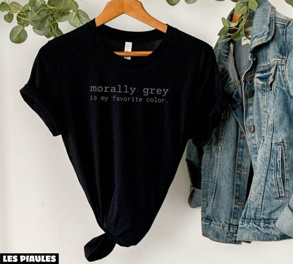 Cadeau Pour Mon Amoureux T-Shirt Morally Grey Is My Favorite