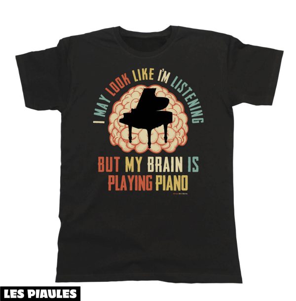 Cadeau Pour Mon Amoureux T-Shirt My Brain Is Playing Piano