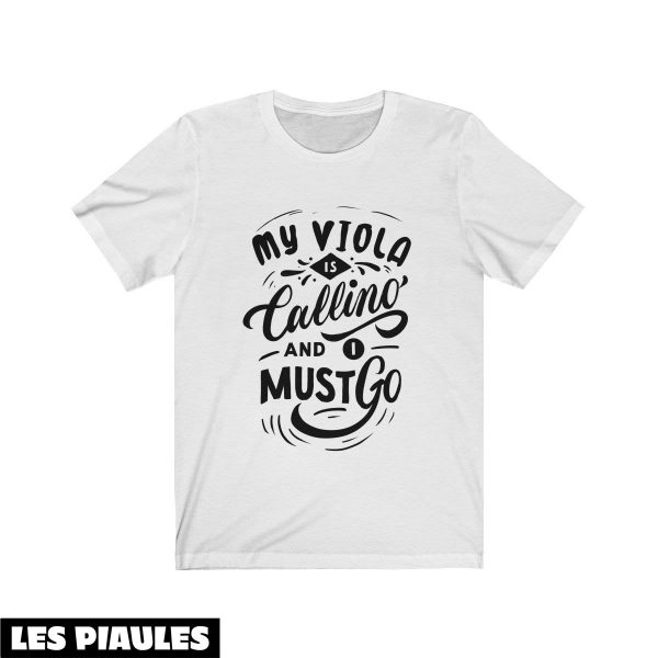 Cadeau Pour Mon Amoureux T-Shirt My Viola Is Calls And I