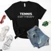 Cadeau Pour Mon Amoureux T-Shirt Tennis Is My Therapy