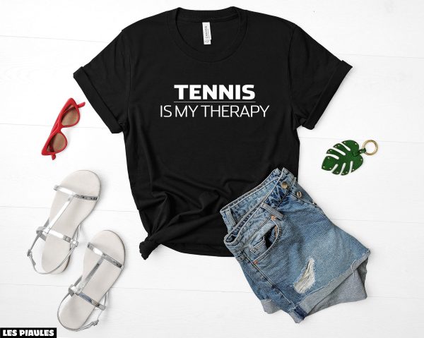 Cadeau Pour Mon Amoureux T-Shirt Tennis Is My Therapy