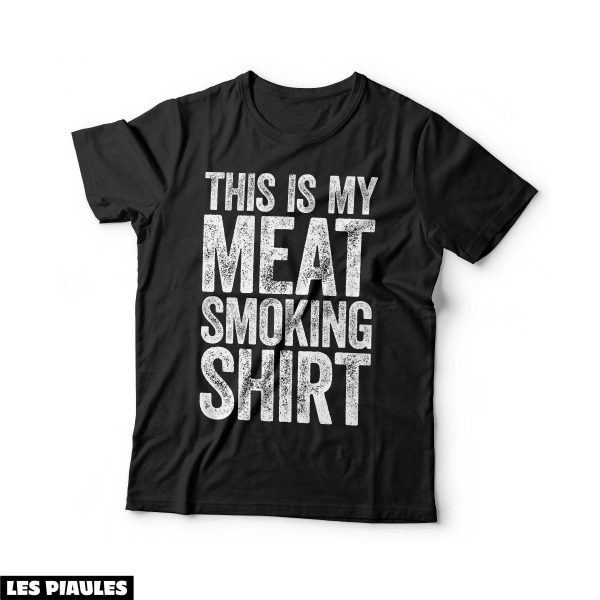 Cadeau Pour Mon Amoureux T-Shirt This Is My Meat Smoking