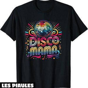 Fete De La Musique T-Shirt Disco Mama Disco Annees 70 60 80