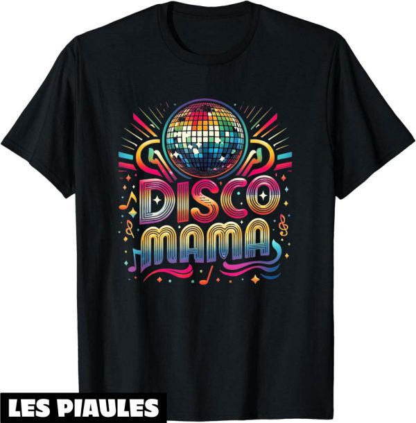 Fete De La Musique T-Shirt Disco Mama Disco Annees 70 60 80