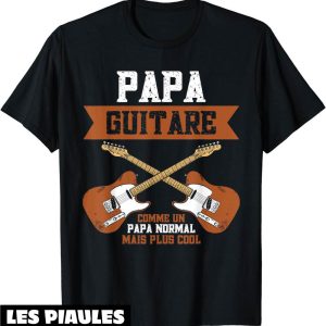 Fete De La Musique T-Shirt Guitariste Drole Papa Guitare