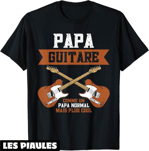 Fete De La Musique T-Shirt Guitariste Drole Papa Guitare