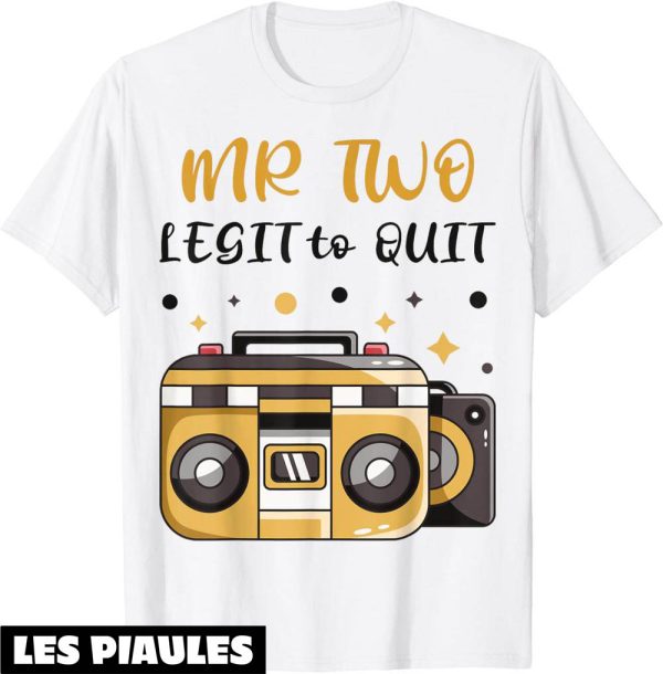 Fete De La Musique T-Shirt Mr. Two Legit To Quit Fete