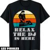 Fete De La Musique T-Shirt Relax The Dj Is Here Cadeau