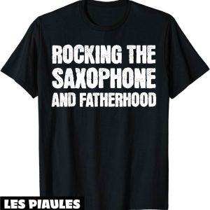 Fete De La Musique T-Shirt Saxophone Papa Fete Des Peres