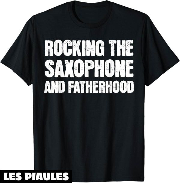 Fete De La Musique T-Shirt Saxophone Papa Fete Des Peres