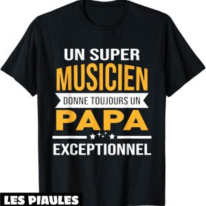 Fete De La Musique T-Shirt Super Musicien Papa Exceptionnel