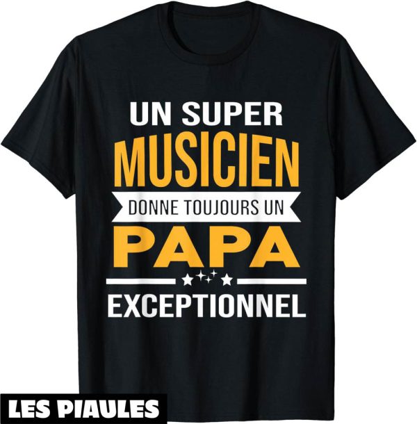 Fete De La Musique T-Shirt Super Musicien Papa Exceptionnel