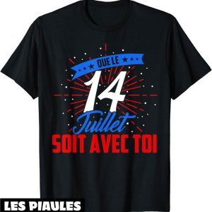 Fete Nationale T-Shirt Que Le 14 Juillet Soit Avec Toi