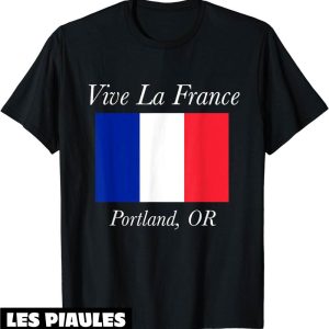 Fete Nationale T-Shirt Vive La France  Francaise Portland Or