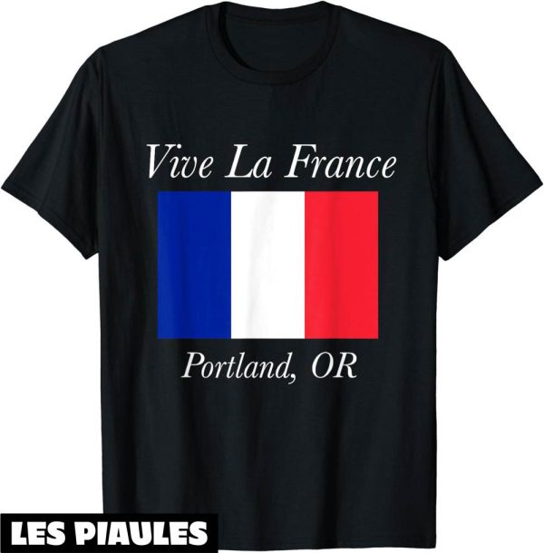 Fete Nationale T-Shirt Vive La France  Francaise Portland Or