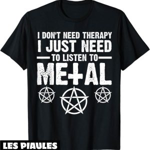 Musique T-Shirt Je Viens Besoin D’ecouter Metal Heavy Metal