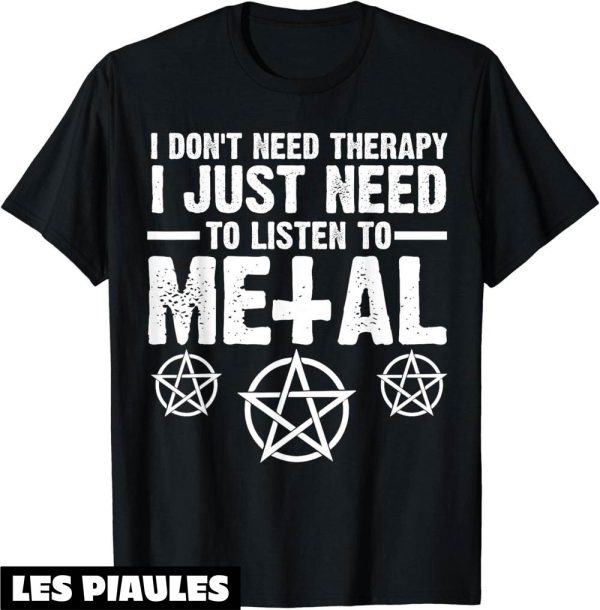 Musique T-Shirt Je Viens Besoin D’ecouter Metal Heavy Metal