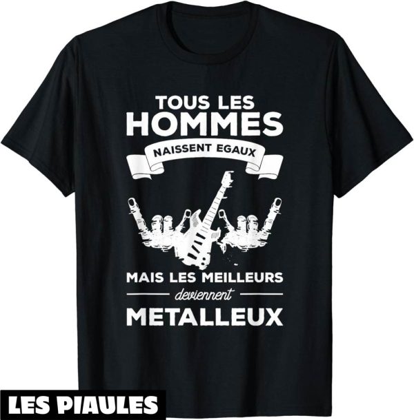Musique T-Shirt Tous Les Hommes Naissent Egaux Metalleux