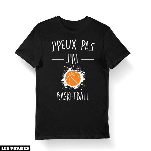 NBA T-Shirt Je Peux Pas Sport Humour Basketteur Et Basketteuse