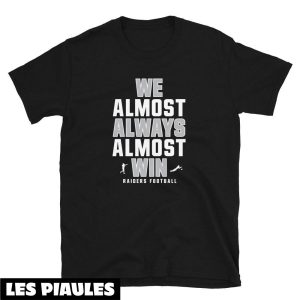 NFL T-Shirt Nous Sommes Presque Toujours Presque Gagnants NFL T-Shirt Nous Sommes Presque Toujours Presque Gagnants
