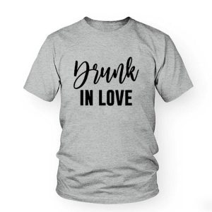Drunk In Love T Shirt Couple 5 Drunk In Love T Shirt Couple 14