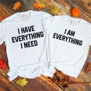I Am Everything T-Shirt Couple 2 I Am Everything T Shirt Couple 3