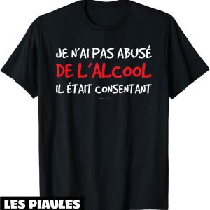 T-Shirt Alcool Manche Courte L’alcool Il Etait Consentant