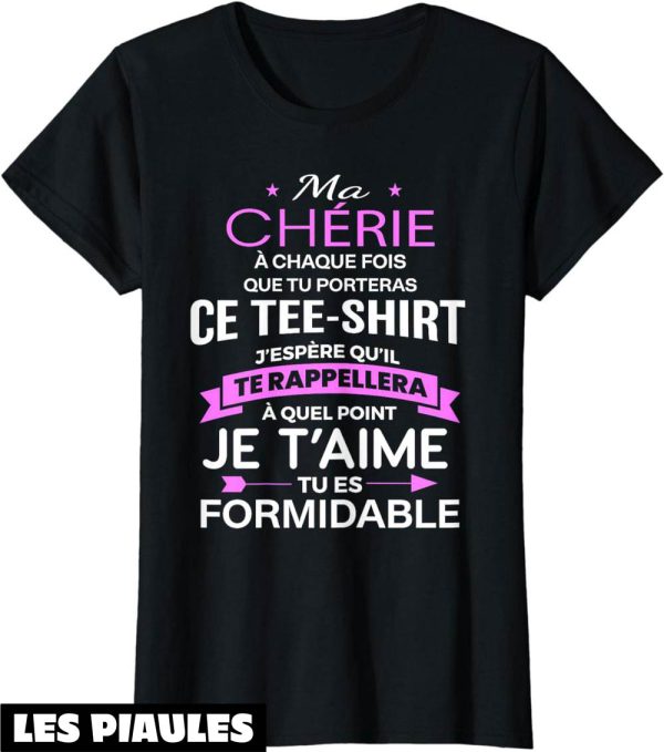 T-Shirt Amour Femme Ma Cherie Je T’aime Tu Es Formidable