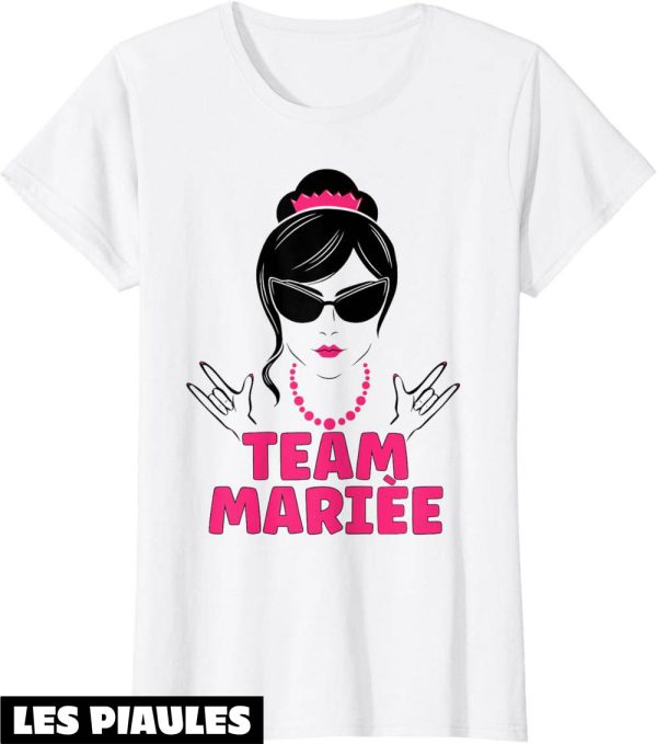 T-Shirt Enterrement De Vie De Jeune Fille Team Mariee Evjf