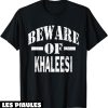 T-Shirt Famille Personnalise Mefiez-Vous De Khaleesi Equipe