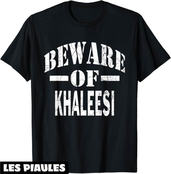 T-Shirt Famille Personnalise Mefiez-Vous De Khaleesi Equipe