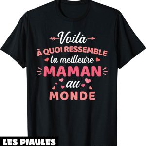 T-Shirt Fete Des Meres A Quoi Ressemble La Meilleure Maman