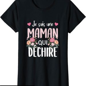 T-Shirt Fete Des Meres Je Suis Une Maman Qui Dechire