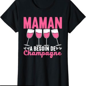 T-Shirt Fete Des Meres Maman Besoin Champagne