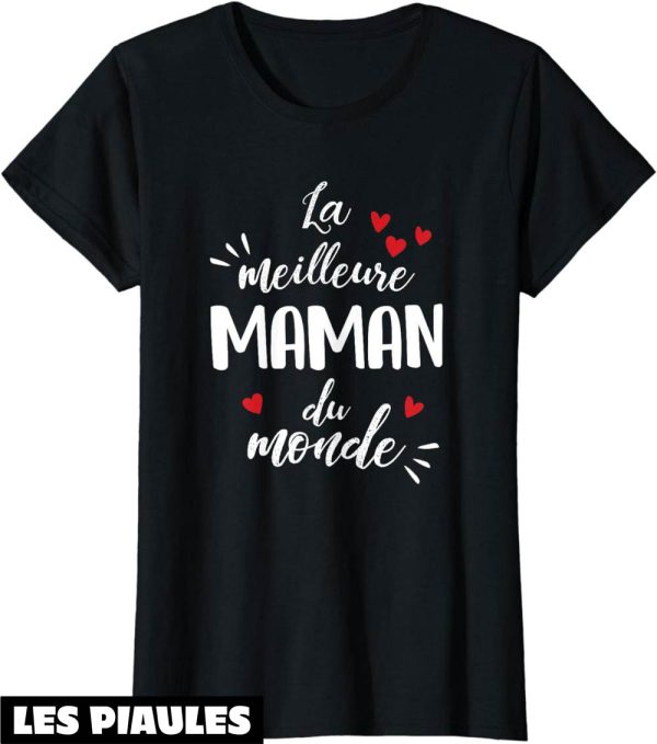 T-Shirt Fete Des Meres Meilleure Maman Du Monde Super Cadeau