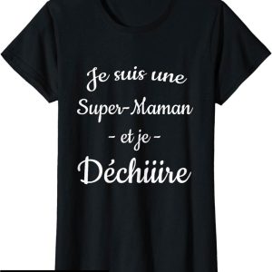 T-Shirt Fete Des Meres Super Maman Qui Dechire Idee Cadeau